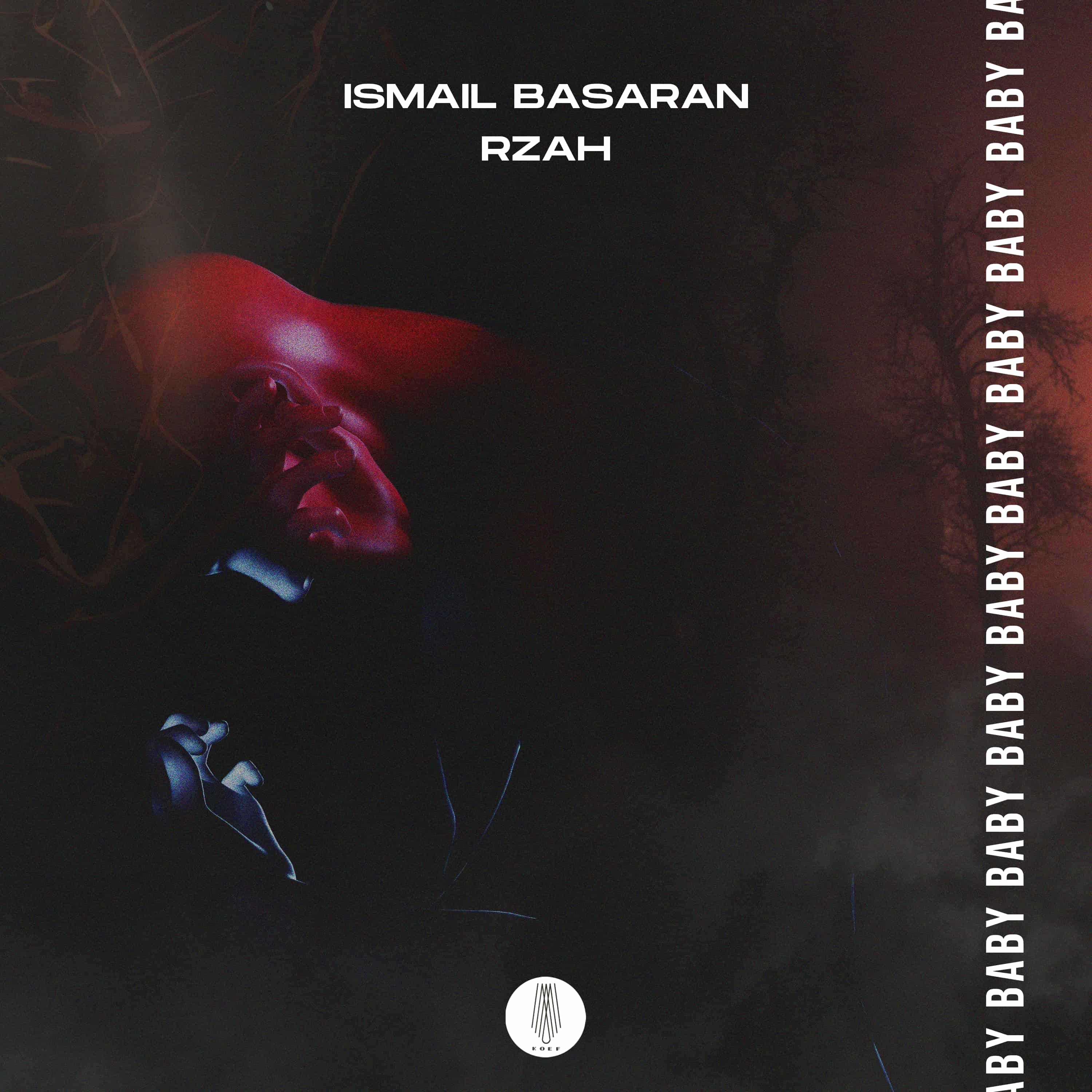 Ismail Basaran &amp; RZAH - Baby [KOEF Music]