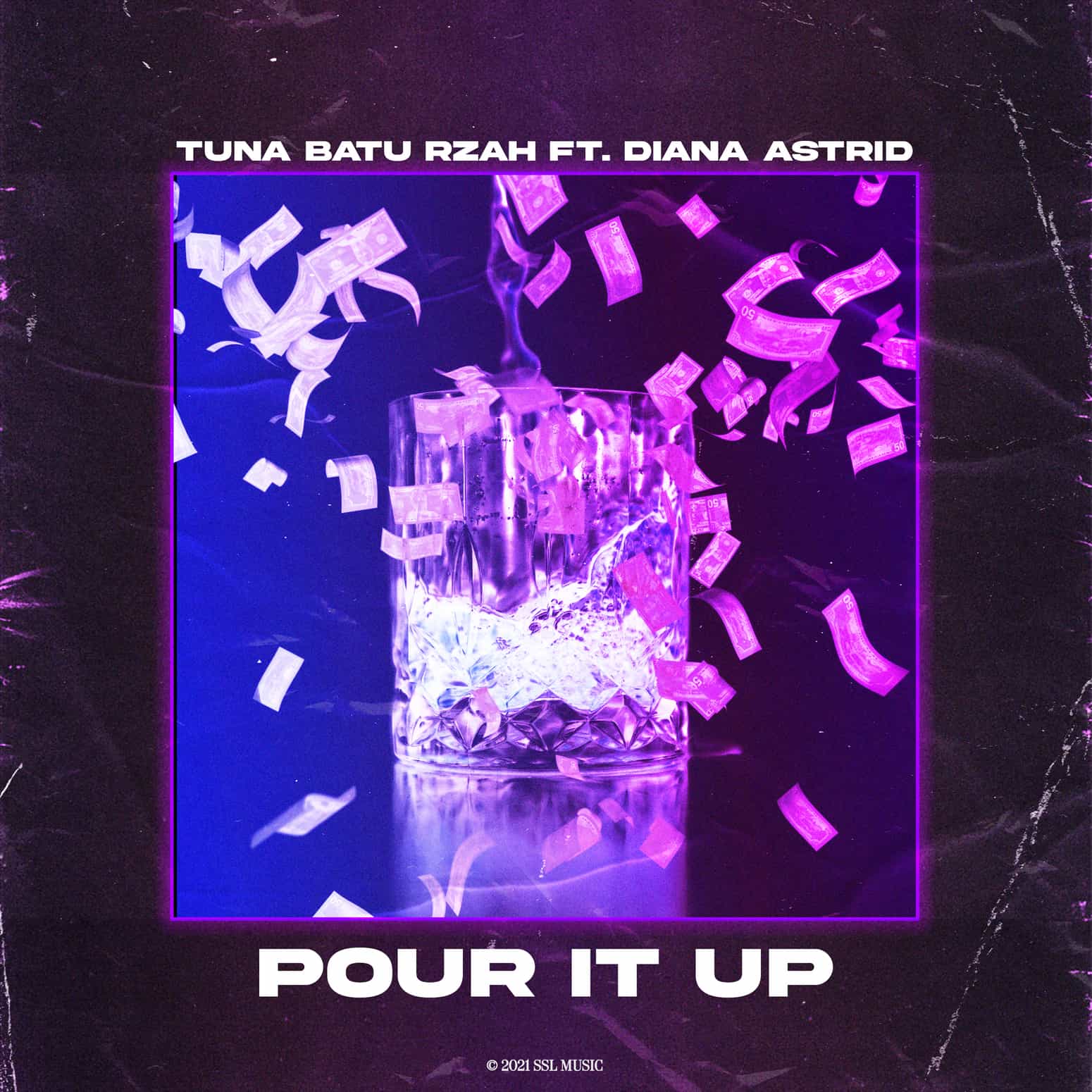 Tuna, Batu, RZAH - Pour It Up ft. Diana Astrid [SSL Music]
