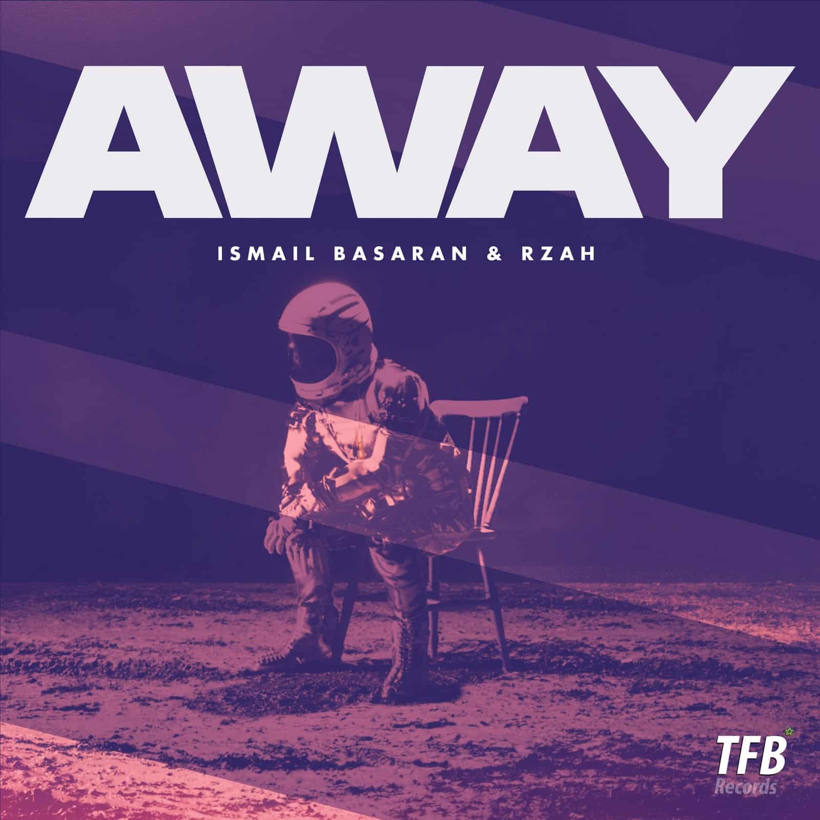 Ismail Basaran &amp; RZAH - Away [TFB Records]